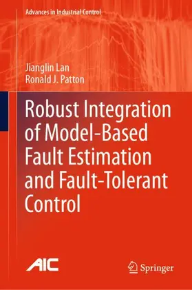 Patton / Lan |  Robust Integration of Model-Based Fault Estimation and Fault-Tolerant Control | Buch |  Sack Fachmedien