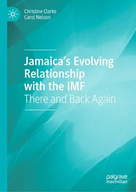 Nelson / Clarke |  Jamaica's Evolving Relationship with the IMF | Buch |  Sack Fachmedien