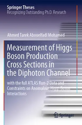Tarek Abouelfadl Mohamed |  Measurement of Higgs Boson Production Cross Sections in the Diphoton Channel | Buch |  Sack Fachmedien