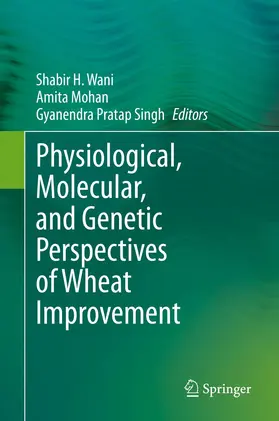 Wani / Mohan / Singh |  Physiological, Molecular, and Genetic Perspectives of Wheat Improvement | Buch |  Sack Fachmedien
