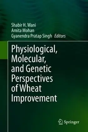 Wani / Mohan / Singh |  Physiological, Molecular, and Genetic Perspectives of Wheat Improvement | eBook | Sack Fachmedien