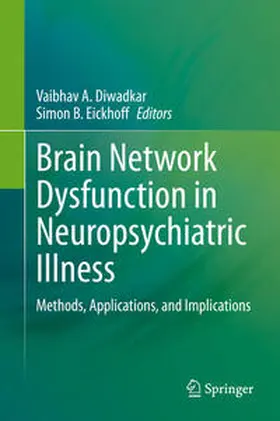Diwadkar / B. Eickhoff | Brain Network Dysfunction in Neuropsychiatric Illness | E-Book | sack.de