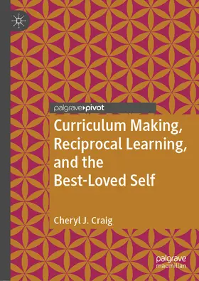 Craig | Curriculum Making, Reciprocal Learning, and the Best-Loved Self | E-Book | sack.de