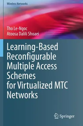 Dalili Shoaei / Le-Ngoc |  Learning-Based Reconfigurable Multiple Access Schemes for Virtualized MTC Networks | Buch |  Sack Fachmedien