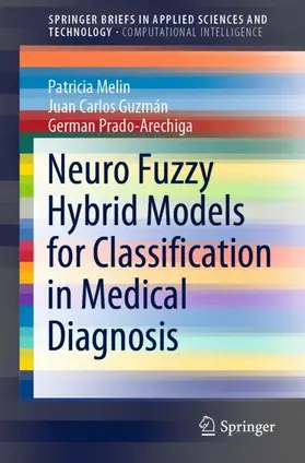 Melin / Prado-Arechiga / Guzmán | Neuro Fuzzy Hybrid Models for Classification in Medical Diagnosis | Buch | 978-3-030-60480-6 | sack.de
