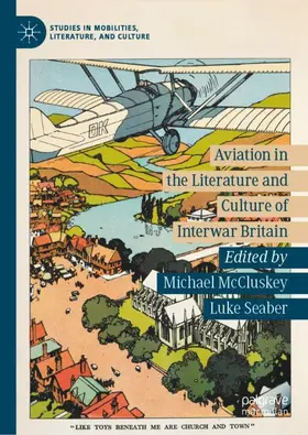 Seaber / McCluskey |  Aviation in the Literature and Culture of Interwar Britain | Buch |  Sack Fachmedien