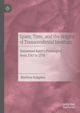 Rukgaber |  Space, Time, and the Origins of Transcendental Idealism | eBook | Sack Fachmedien
