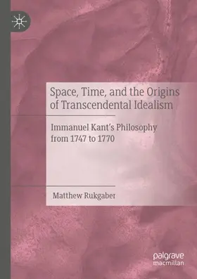 Rukgaber |  Space, Time, and the Origins of Transcendental Idealism | Buch |  Sack Fachmedien