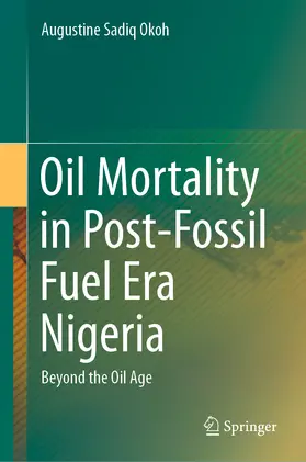 Okoh |  Oil Mortality in Post-Fossil Fuel Era Nigeria | eBook | Sack Fachmedien