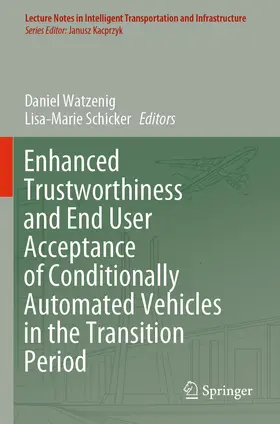 Schicker / Watzenig |  Enhanced Trustworthiness and End User Acceptance of Conditionally Automated Vehicles in the Transition Period | Buch |  Sack Fachmedien
