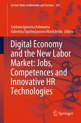 Mantulenko / Ashmarina |  Digital Economy and the New Labor Market: Jobs, Competences and Innovative HR Technologies | Buch |  Sack Fachmedien