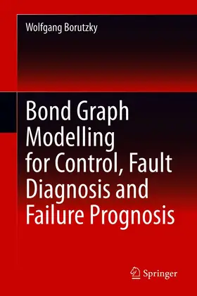 Borutzky |  Bond Graph Modelling for Control, Fault Diagnosis and Failure Prognosis | eBook | Sack Fachmedien