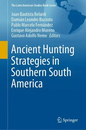 Belardi / Bozzuto / Neme |  Ancient Hunting Strategies in Southern South America | Buch |  Sack Fachmedien