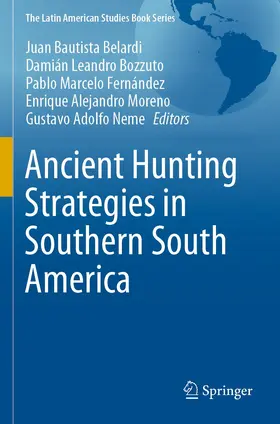 Belardi / Bozzuto / Neme |  Ancient Hunting Strategies in Southern South America | Buch |  Sack Fachmedien