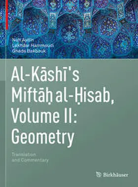 Aydin / Hammoudi / Bakbouk | Al-Kashi's Miftah al-Hisab, Volume II: Geometry | E-Book | sack.de