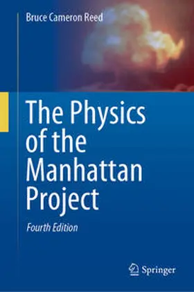 Reed | The Physics of the Manhattan Project | Buch | 978-3-030-61372-3 | sack.de