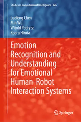 Chen / Wu / Pedrycz | Emotion Recognition and Understanding for Emotional Human-Robot Interaction Systems | E-Book | sack.de