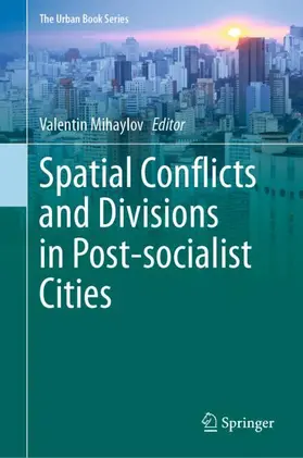 Mihaylov |  Spatial Conflicts and Divisions in Post-socialist Cities | Buch |  Sack Fachmedien