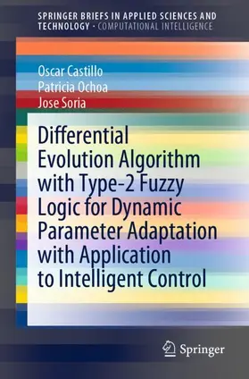 Castillo / Soria / Ochoa | Differential Evolution Algorithm with Type-2 Fuzzy Logic for Dynamic Parameter Adaptation with Application to Intelligent Control | Buch | 978-3-030-62132-2 | sack.de