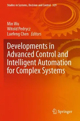 Wu / Chen / Pedrycz |  Developments in Advanced Control and Intelligent Automation for Complex Systems | Buch |  Sack Fachmedien