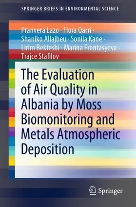 Lazo / Qarri / Allajbeu |  The Evaluation of Air Quality in Albania by Moss Biomonitoring and Metals Atmospheric Deposition | Buch |  Sack Fachmedien