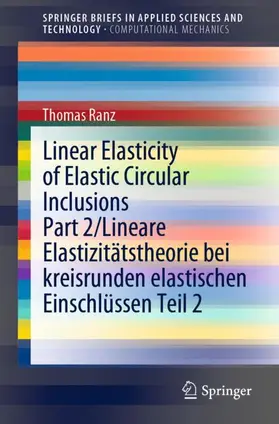 Ranz | Linear Elasticity of Elastic Circular Inclusions Part 2/Lineare Elastizitätstheorie bei kreisrunden elastischen Einschlüssen Teil 2 | Buch | 978-3-030-62851-2 | sack.de