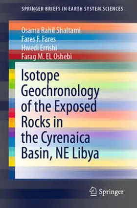 Shaltami / Fares / Errishi |  Isotope Geochronology of the Exposed Rocks in the Cyrenaica Basin, NE Libya | eBook | Sack Fachmedien