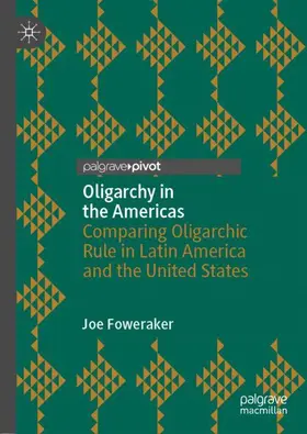 Foweraker | Oligarchy in the Americas | Buch | 978-3-030-63145-1 | sack.de