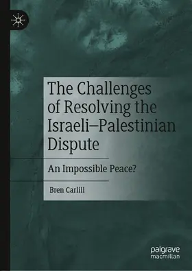 Carlill |  The Challenges of Resolving the Israeli-Palestinian Dispute | eBook | Sack Fachmedien