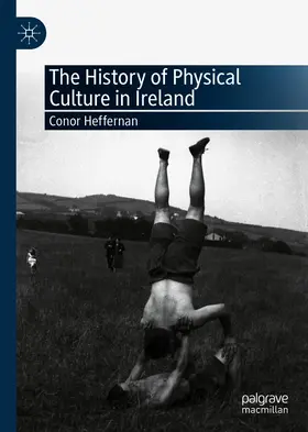 Heffernan |  The History of Physical Culture in Ireland | eBook | Sack Fachmedien
