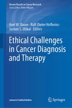 Bauer / Hofheinz / Utikal |  Ethical Challenges in Cancer Diagnosis and Therapy | eBook | Sack Fachmedien