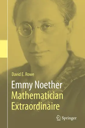 Rowe |  Emmy Noether - Mathematician Extraordinaire | Buch |  Sack Fachmedien