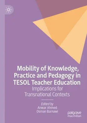 Barnawi / Ahmed |  Mobility of Knowledge, Practice and Pedagogy in TESOL Teacher Education | Buch |  Sack Fachmedien