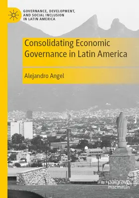 Angel |  Consolidating Economic Governance in Latin America | Buch |  Sack Fachmedien