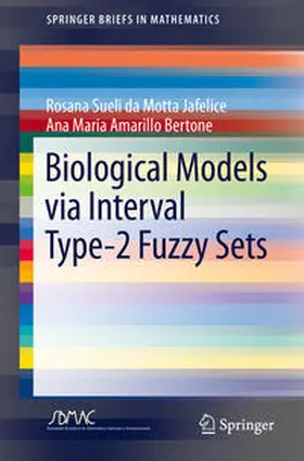 Jafelice / Amarillo Bertone |  Biological Models via Interval Type-2 Fuzzy Sets | eBook | Sack Fachmedien