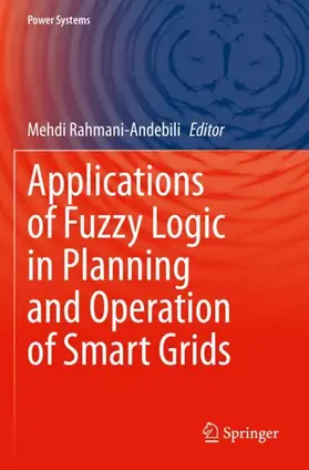 Rahmani-Andebili |  Applications of Fuzzy Logic in Planning and Operation of Smart Grids | Buch |  Sack Fachmedien