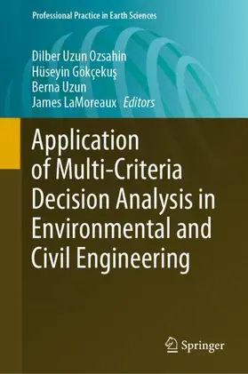 Uzun Ozsahin / LaMoreaux / Gökçekus |  Application of Multi-Criteria Decision Analysis in Environmental and Civil Engineering | Buch |  Sack Fachmedien