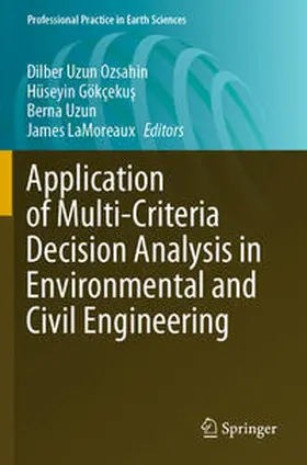 Uzun Ozsahin / LaMoreaux / Gökçekus |  Application of Multi-Criteria Decision Analysis in Environmental and Civil Engineering | Buch |  Sack Fachmedien