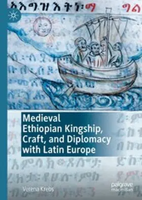 Krebs |  Medieval Ethiopian Kingship, Craft, and Diplomacy with Latin Europe | eBook | Sack Fachmedien