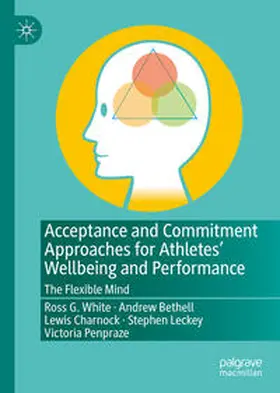 White / Bethell / Charnock | Acceptance and Commitment Approaches for Athletes’ Wellbeing and Performance | E-Book | sack.de