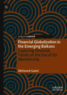Ganic / Ganic | Financial Globalization in the Emerging Balkans | E-Book | sack.de