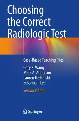 Wang / Lee / Anderson |  Choosing the Correct Radiologic Test | Buch |  Sack Fachmedien