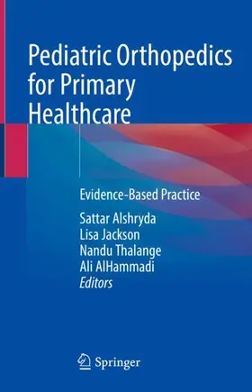 Alshryda / AlHammadi / Jackson |  Pediatric Orthopedics for Primary Healthcare | Buch |  Sack Fachmedien