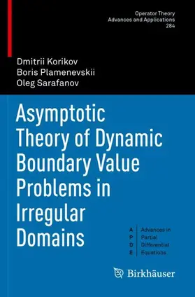 Korikov / Sarafanov / Plamenevskii |  Asymptotic Theory of Dynamic Boundary Value Problems in Irregular Domains | Buch |  Sack Fachmedien