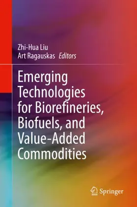 Ragauskas / Liu |  Emerging Technologies for Biorefineries, Biofuels, and Value-Added Commodities | Buch |  Sack Fachmedien