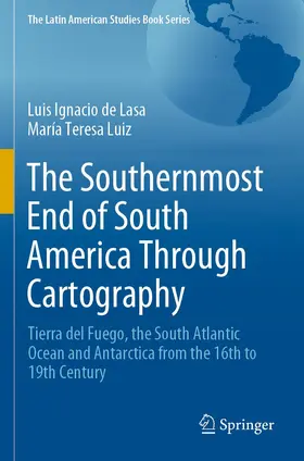Luiz / de Lasa |  The Southernmost End of South America Through Cartography | Buch |  Sack Fachmedien