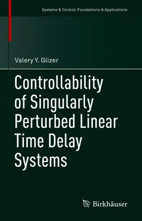 Glizer | Controllability of Singularly Perturbed Linear Time Delay Systems | Buch | 978-3-030-65950-9 | sack.de