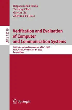 Ben Hedia / Chen / Liu |  Verification and Evaluation of Computer and Communication Systems | Buch |  Sack Fachmedien