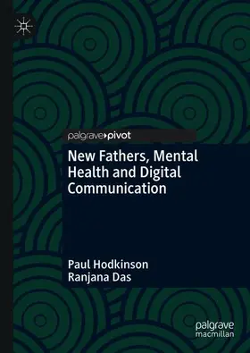 Das / Hodkinson |  New Fathers, Mental Health and Digital Communication | Buch |  Sack Fachmedien