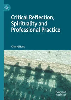 Hunt |  Critical Reflection, Spirituality and Professional Practice | eBook | Sack Fachmedien